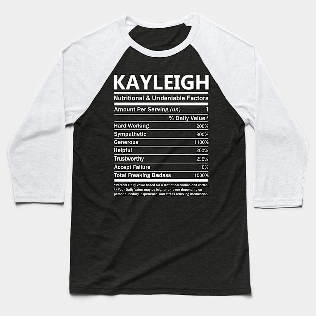 Kayleigh Name T Shirt - Kayleigh Nutritional and Undeniable Name Factors Gift Item Tee Baseball T-Shirt by nikitak4um